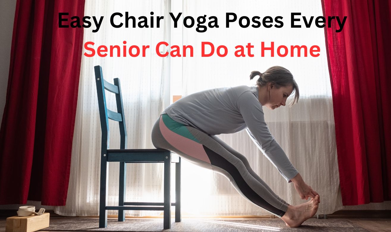 Easy Chair Yoga Poses Every Senior Can Do at Home Easy Chair Yoga Poses Every Senior Can Do at Home