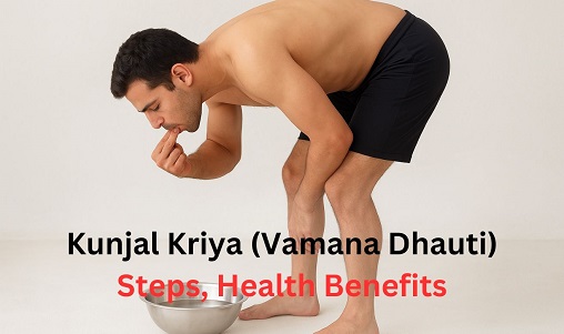 Kunjal Kriya (Vamana Dhauti): Steps, Health Benefits