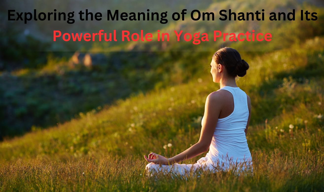 Exploring the Meaning of Om Shanti